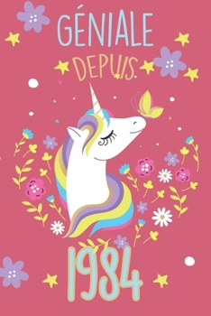 g�niale depuis 1984 avec une belle licorne: Carnet de notes lign� ou un Journal pour les filles, remplir de 110 pages (15 x 23 cm), (couverture souple finition matte, bullet journal, planner, planning