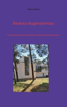 Bauhaus Augenschmaus: 77 Sternstunden des vom Bauhaus inspirierten Neuen Bauens (German Edition)