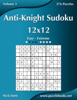 Paperback Anti-Knight Sudoku 12x12 - Easy to Extreme - Volume 3 - 276 Puzzles Book