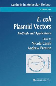 Methods in Molecular Biology, Volume 235: E. Coli Plasmid Vectors: Methods and Applications