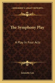 Paperback The Symphony Play: A Play In Four Acts Book