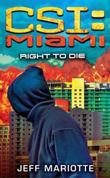 Right to Die (CSI: Miami, Book 8) - Book #8 of the CSI: Miami