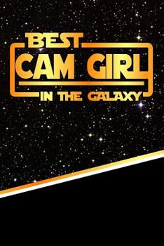 The Best Cam Girl In The Galaxy: Best Career in The Galaxy Journal Notebook log book is 120 pages 6"x9"