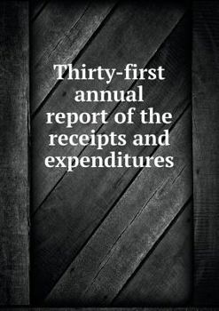Paperback Thirty-first annual report of the receipts and expenditures Book