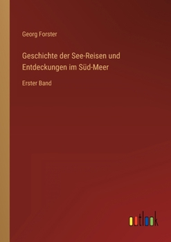 Paperback Geschichte der See-Reisen und Entdeckungen im Süd-Meer: Erster Band [German] Book