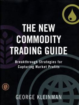 Hardcover The New Commodity Trading Guide: Breakthrough Strategies for Capturing Market Profits Book