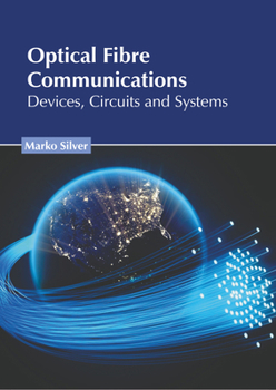 Hardcover Optical Fibre Communications: Devices, Circuits and Systems Book