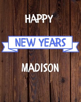 Happy New Years Madison's: 2020 New Year Planner Goal Journal Gift for Madison  / Notebook / Diary / Unique Greeting Card Alternative