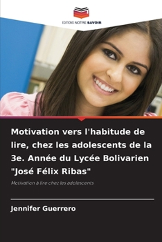 Paperback Motivation vers l'habitude de lire, chez les adolescents de la 3e. Année du Lycée Bolivarien "José Félix Ribas" [French] Book