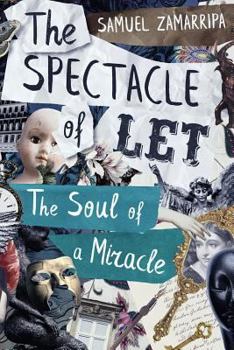 Paperback The Spectacle of Let: The Soul of a Miracle Book