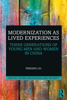 Modernization as Lived Experiences: Three Generations of Young Men and Women in China - Book  of the Youth, Young Adulthood and Society