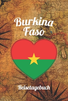 Burkina Faso Reisetagebuch: A5 Reise Journal I Notizbuch I Urlaubs Planer I Road trip Planer I Travel notebook I 6X9 Pocket journal I Geschenk für Backpacker (German Edition)