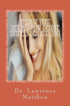 Paperback Destroy That Shyness Now Before Shyness Destroys You Book