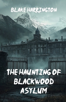 Paperback The Haunting of Blackwood Asylum Book