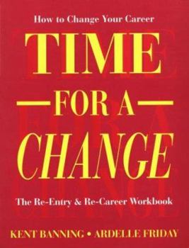 Paperback Time for a Change: How to Change Your Career: The Re-Entry and Re-Career Workbook Book