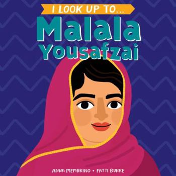 Board book I Look Up To... Malala Yousafzai Book