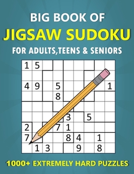 Paperback Big Book of Jigsaw Sudoku for Adults, Teens & Seniors - 1000+ Extremly Hard Puzzles: Irregular Sudoku Variant Brain Games for Advanced Players Book