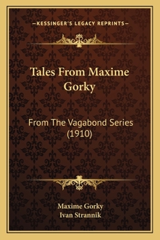 Paperback Tales From Maxime Gorky: From The Vagabond Series (1910) Book