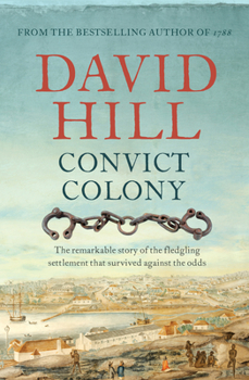 Paperback Convict Colony: The Remarkable Story of the Fledgling Settlement That Survived Against the Odds Book