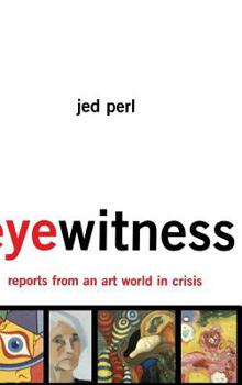 Hardcover Eyewitness: Reports from an Art World in Crisis Book