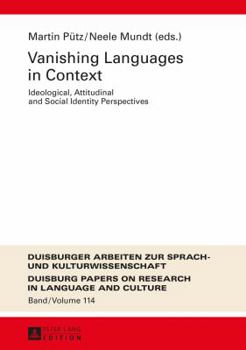 Hardcover Vanishing Languages in Context: Ideological, Attitudinal and Social Identity Perspectives Book