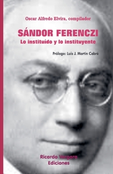 Sándor Ferenczi. Lo instituído y lo instituyente (Spanish Edition)