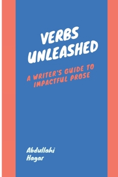 Paperback Verbs Unleashed: A Writer's Guide to Impactful Prose Book