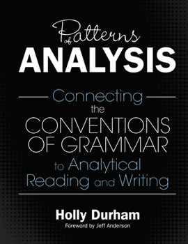Paperback Patterns of Analysis: Connecting the Conventions of Grammar to Analytical Reading and Writing Book