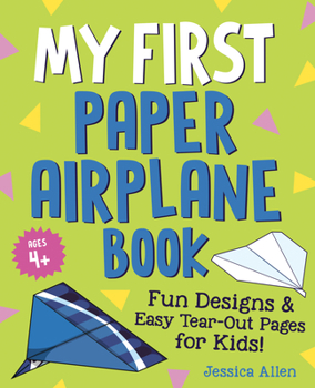Paperback My First Paper Airplane Book: Fun Designs and Easy Tear-Out Pages for Kids! Book
