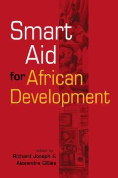 Paperback Smart Aid for African Development. Edited by Richard Joseph and Alexandra Gillies Book