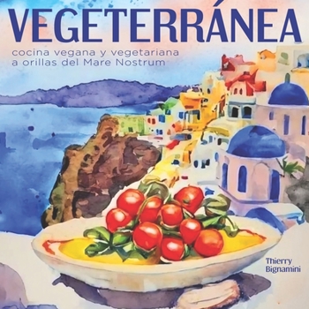 Paperback Vegeterránea: cocina vegana y vegetariana a orillas del Mare Nostrum [Spanish] Book