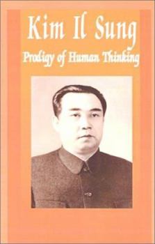 Paperback Kim Il Sung: Prodigy of Human Thinking Book