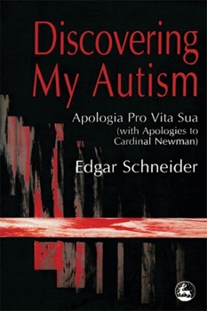 Paperback Discovering My Autism: Apologia Pro Vita Sua with Apologies to Cardinal Newman Book