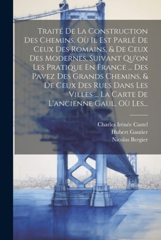 Paperback Traité De La Construction Des Chemins, Où Il Est Parlé De Ceux Des Romains, & De Ceux Des Modernes, Suivant Qu'on Les Pratique En France ... Des Pavez [French] Book