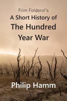 Paperback Frim Folderol's A Short History of The Hundred Year War Book