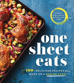 Paperback One Sheet Eats: 100+ Delicious Recipes All Made on a Baking Sheet Book