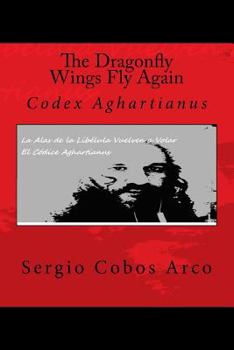 Paperback The Dragonfly Wings Fly Again: Codex Agahartianus Book