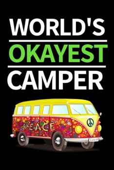 World's Okayest Camper: Funny Camping Notebook/Journal (6” X 9”) Unique Camper Gift Ideas For Christmas Or Birthday