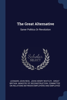 Paperback The Great Alternative: Saner Politics Or Revolution Book