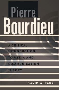 Paperback Pierre Bourdieu: A Critical Introduction to Media and Communication Theory Book