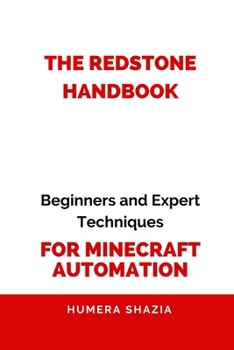 Paperback The Redstone Handbook: Beginners and Expert Techniques for Minecraft Automation Book