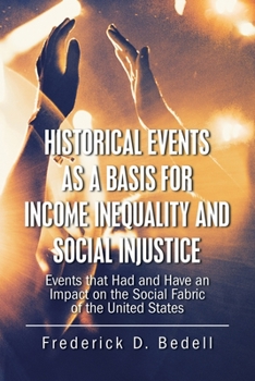 Historical Events As a Basis for Income Inequality and Social Injustice: Events That Had and Have an Impact on the Social Fabric of the United States