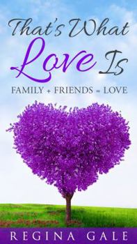 Paperback That’s What Love Is: Family + Friends = Love Book