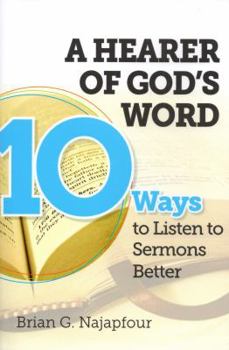 Paperback A Hearer of God’s Word: Ten Ways to Listen to Sermons Better Book