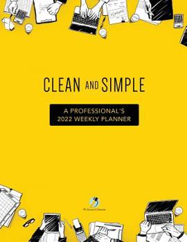 Paperback Clean and Simple: A Professional's 2022 Weekly Planner Book