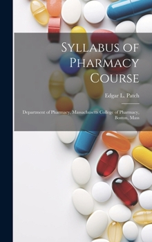 Hardcover Syllabus of Pharmacy Course: Department of Pharmacy, Massachusetts College of Pharmacy, Boston, Mass Book