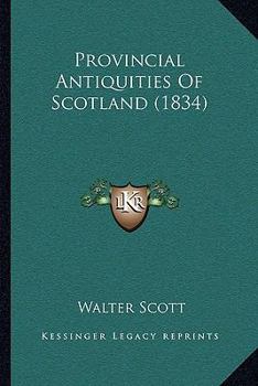 Provincial Antiquities of Scotland