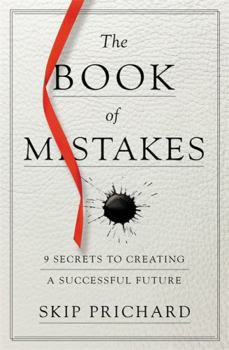Hardcover The Book of Mistakes: 9 Secrets to Creating a Successful Future Book