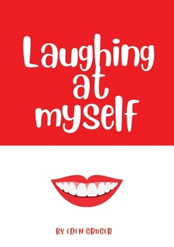 Paperback Laughing at Myself: About all the times that life conspires to make you look like an idiot, and how to survive the embarrassment Book