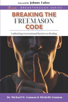 Breaking The Freemason Code: Unblocking Generational Barriers to Healing (TalkDr.TV Breakthrough Series)